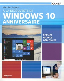 A La Decouverte De Windows 10 Anniversaire ; Special Grands Debutants 