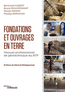 Fondations Et Ouvrages En Terre ; Manuel Professionnel De Geotechnique Du Btp (2e Edition) 