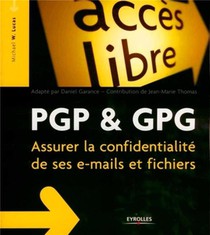 Pgp & Gpg ; Assurer La Confidentialite De Ses E-mails Et Fichiers 