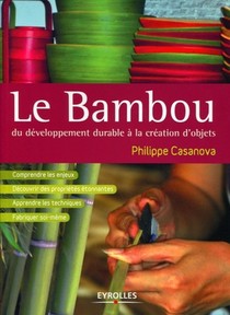 Le Bambou ; Du Developpement Durable A La Creation D'objets 