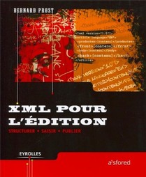 Xml Pour L'edition ; Structurer, Saisir, Publier 