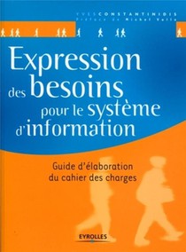 Expression Des Besoins Pour Le Systeme D'information ; Guide D'elaboration Du Cachier Des Charges 