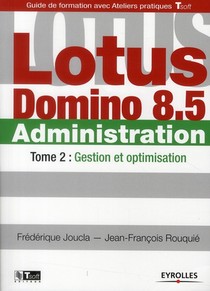 Lotus Domino 8.5 Administration T.2 ; Gestion Et Optimisation 