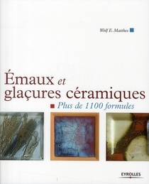 Emaux Et Glacures Ceramiques ; Plus De 1100 Formules 