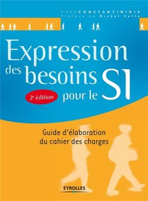 Expression Des Besoins Pour Le Si ; Guide D'elaboration Du Cahier Des Charges (2e Edition) 
