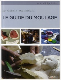 Le Guide Du Moulage (3e Edition) 