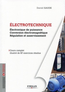 Electrotechnique Tome 2 ; Electronique De Puissance ; Conversion Electromagnetique ; Regulation Et Asservissement 