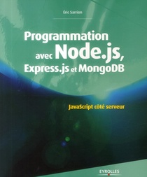 Programmation Avec Node.js, Express.js, Et Mongodb ; Javascript Cote Serveur 