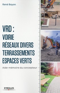 Vrd ; Voirie, Reseaux, Divers, Terrassements, Espaces Verts ; Aide Memoire Du Concepteur (6e Edition) 