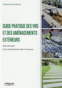 Guide Pratique Des Vrd Et Amenagements Exterieurs ; Des Etudes A La Realisation Des Travaux 
