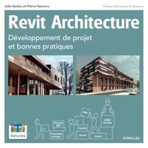 Revit Architecture ; Developpement De Projet Et Bonnes Pratiques 