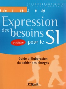 Expression Des Besoins Pour Le Si ; Guide D'elaboration Du Cahier Des Charges (3e Edition) 