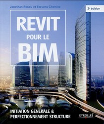 Revit Pour Le Bim ; Initiation Generale Et Perfectionnement Structure (2e Edition) 