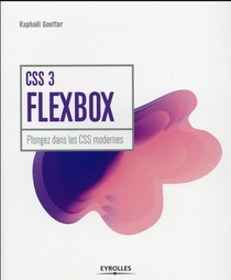 Css 3 Flexbox ; Plongez Dans Les Css Modernes 