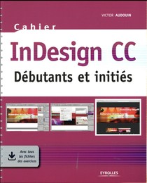 Cahier Indesign Cc ; Debutants Et Inities 