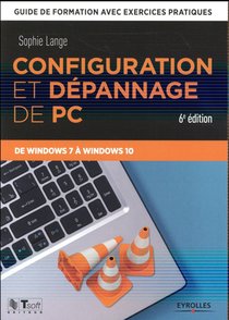 Configuration Et Depannage De Pc ; De Windows 7 A Windows 10 (6e Edition) 