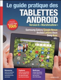 Guide Pratique Des Tablettes Android Version 6 "marshmallow" (2e Edition) 