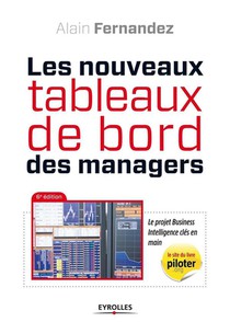 Les Nouveaux Tableaux De Bord Des Managers ; Le Projet Business Intelligence Cles En Main (6e Edition) 