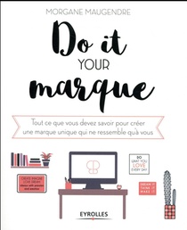 Do It Your Marque ; Le Workbook Ou Cahier D''auto-coaching De Votre Marque 