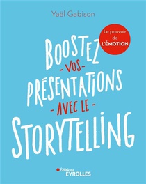 Boostez Vos Presentations Avec Le Storytelling (2e Edition) 