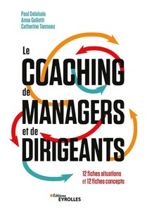Le Coaching De Managers Et De Dirigeants : 12 Fiches Situations Et 12 Fiches Concepts 