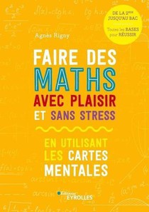 Faire Des Maths Avec Plaisir Et Sans Stress ; En Utilisant Les Cartes Mentales (edition 2020) 