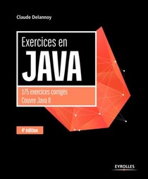 Exercices En Java ; 175 Exercices Corriges, Couvre Java 8 (4e Edition) 