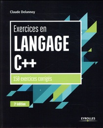 Exercices En Langage C++ ; 150 Exercices Corriges (3e Edition) 