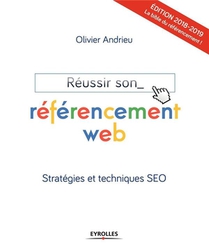 Reussir Son Referencement Web ; Strategies Et Techniques Seo (edition 2018/2019) 