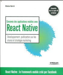Concevez Des Applications Mobiles Avec React Native ; Le Framework Mobile Cree Par Facebook 