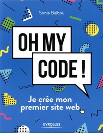 Oh My Code ; Je Cree Mon Premier Site Web 