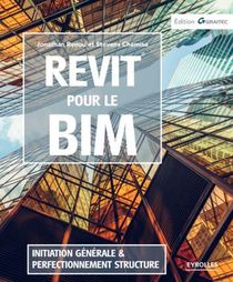 Revit Pour Le Bim ; Initiation Generale Et Perfectionnement Structure (5e Edition) 