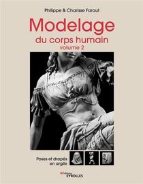 Modelage Du Corps Humain - Volume 2 : Poses Et Drapes En Argile 