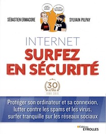 Surfer Sur Internet En Toute Securite ; Proteger Son Ordinateur Et Sa Connexion 