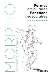 Morpho : Anatomie Artistique : Formes Articulaires ; Fonctions Musculaires 