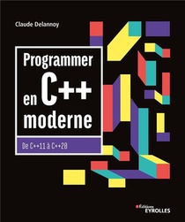 Programmer En C++ Moderne ; De C++11 A C++20 (10e Edition) 