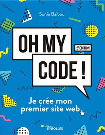 Oh My Code ! Je Cree Mon Premier Site Web (2e Edition) 