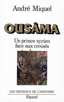 Ousama : Un Prince Syrien Face Aux Croises 