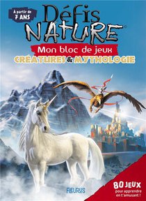 Defis Nature ; Mon Bloc De Jeux : Creatures & Mythologie ; Des 7 Ans 