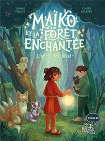 Maiko Et La Foret Enchantee : L'appel Des Yokai 