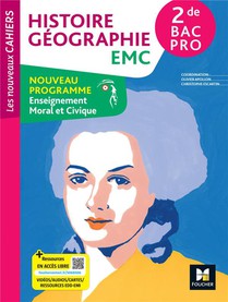 Les Nouveaux Cahiers : Histoire Geographie Emc ; 2de Bac Pro ; Livre Eleve 