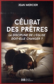 Celibat Des Pretres ; La Discipline De L'eglise Doit-elle Changer ? 