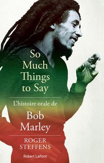 So Much Things To Say ; Une Histoire Orale De Bob Marley 