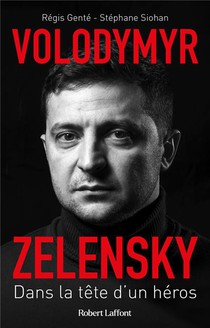 Volodymyr Zelensky : Dans La Tete D'un Heros 