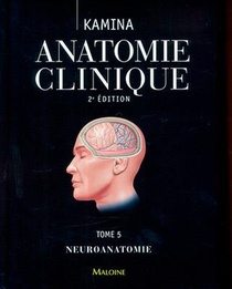 Anatomie Clinique. Tome 5 : Neuroanatomie, 2e Ed 