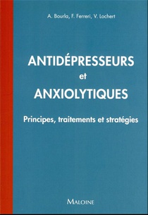 Antidepresseurs Et Anxiolytiques : Principes, Traitements Et Strategies 
