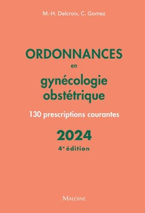 Ordonnances En Gynecologie Obstetrique : 130 Prescriptions Courantes (edition 2024) 