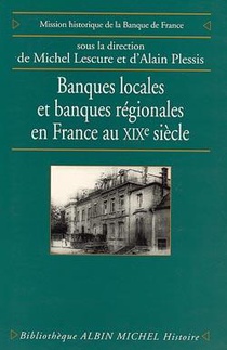 Banques Locales Et Banques Regionales En France Au Xix Siecle 