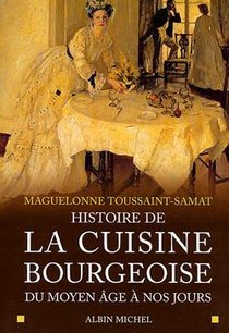 Histoire De La Cuisine Bourgeoise : Du Moyen Age A Nos Jours 