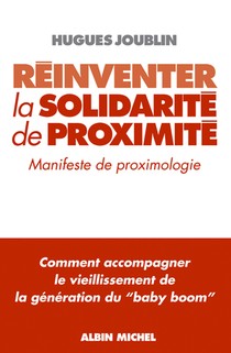 Reinventer La Solidarite De Proximite : Manifeste De Proximologie 